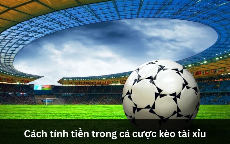 Cách tính tiền trong kèo Over/Under đơn giản