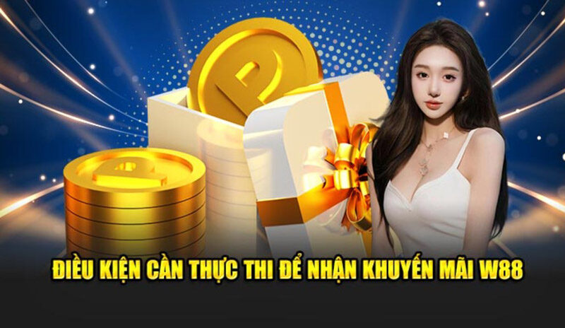 Tuân thủ các điều kiện để nhận khuyến mãi W88 thành công