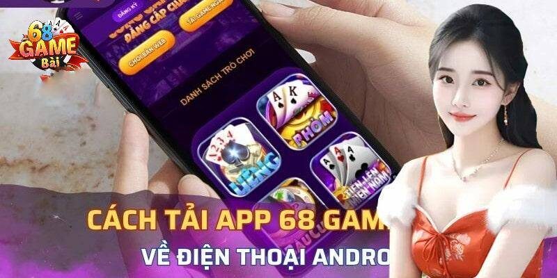 Các bước tải game 68 game bài