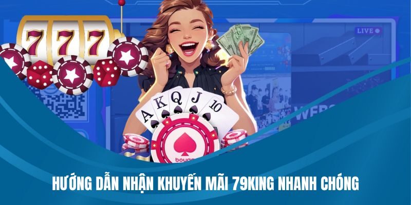 Cùng khám phá cách nhận khuyến mãi 79King chi tiết
