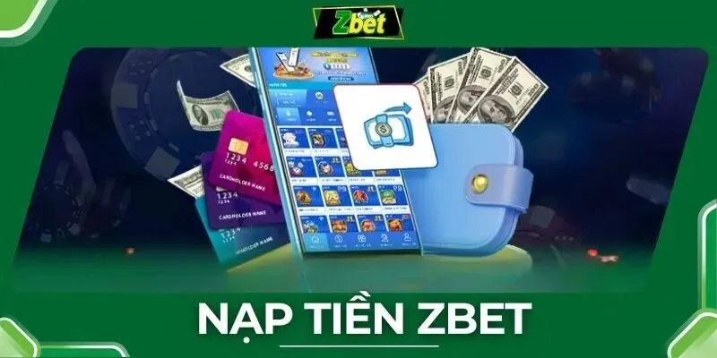 Hướng dẫn chi tiết từng bước nạp tiền zbet