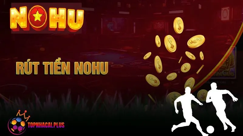 Tuân thủ nghiêm điều kiện rút tiền NOHU