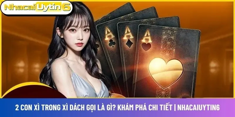 2 con xì trong xì dách gọi là gì