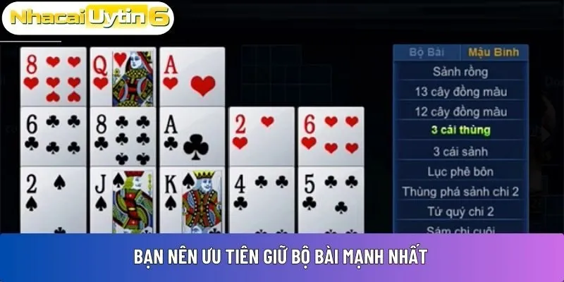 Bạn nên ưu tiên giữ bộ bài mạnh nhất