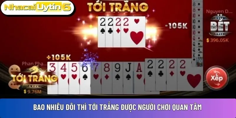 Bao nhiêu đôi thì tới trắng được người chơi quan tâm