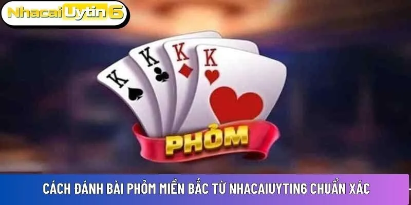Cách đánh bài Phỏm miền Bắc