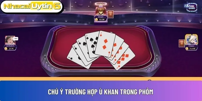 Chú ý trường hợp ù khan trong Phỏm