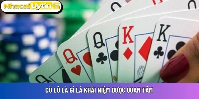 Cù Lũ là gì là khái niệm được quan tâm