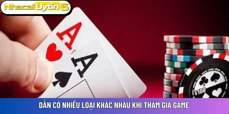 Dằn có nhiều loại khác nhau khi tham gia game