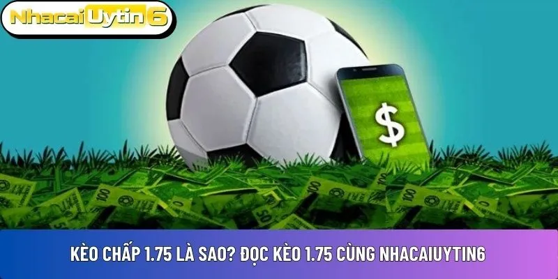 Kèo chấp 1.75