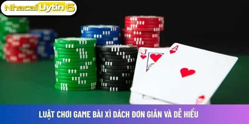 Luật chơi game bài Xì Dách đơn giản và dễ hiểu