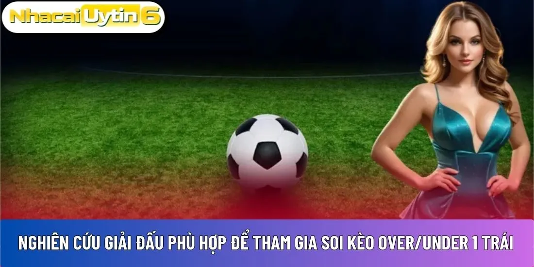 soi kèo over/under 1 trái