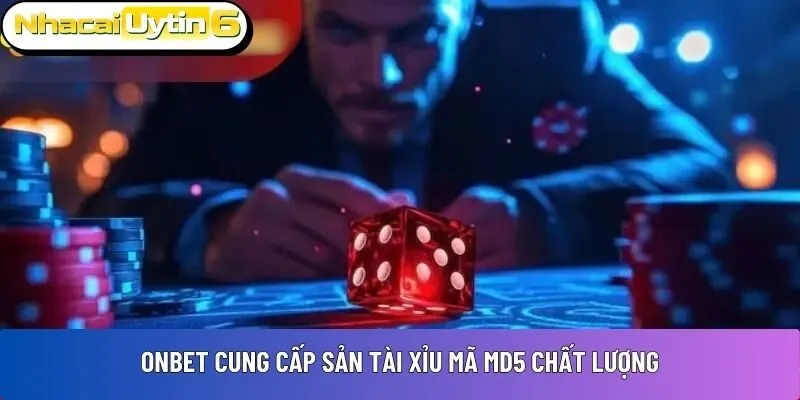 Onbet cung cấp sản tài xỉu mã MD5 