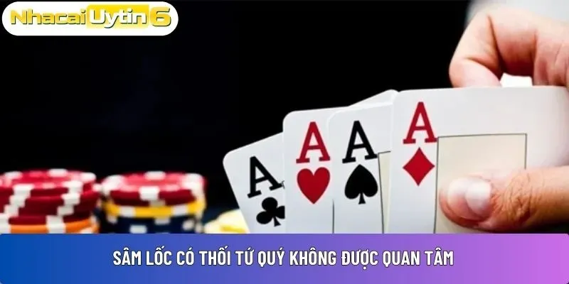 Sâm Lốc có thối tứ quý không được quan tâm