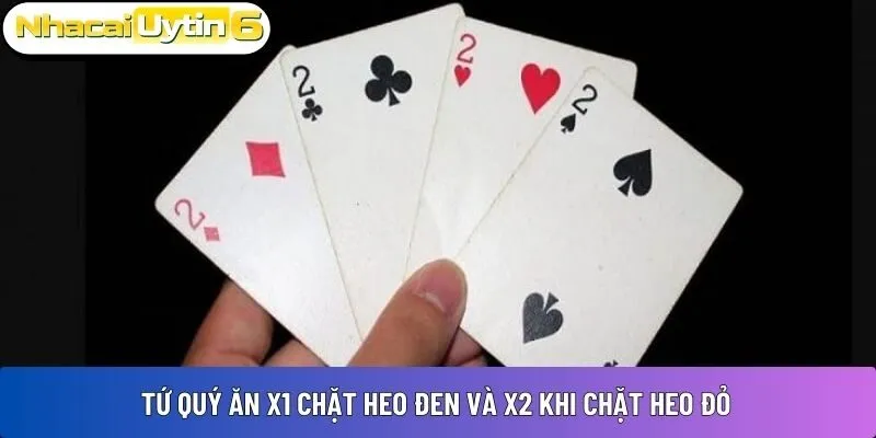 Tứ quý ăn x1 chặt heo đen và x2 khi chặt heo đỏ