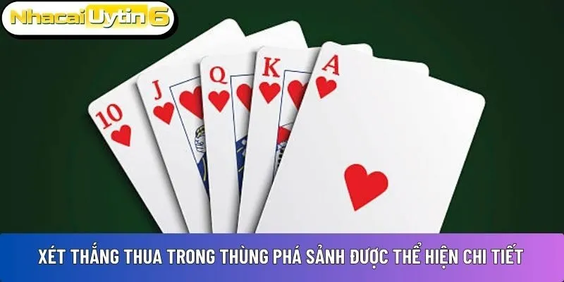 Xét thắng thua trong thùng phá sảnh được thể hiện chi tiết